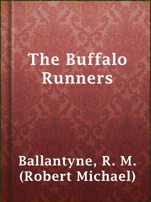 Title details for The Buffalo Runners by R. M. (Robert Michael) Ballantyne - Available